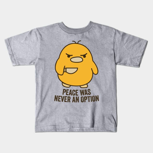 I Choose Violence - Peace Was Never an Option Kids T-Shirt by The Kenough